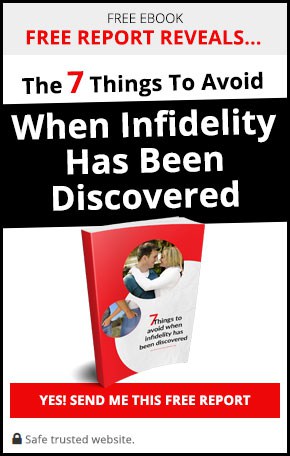 Free Report: The 7 Things To Avoid When Infidelity Has Been Discovered - click here to access it.